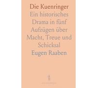 Die Kuenringer: Ein historisches Drama in fünf Aufzügen über Macht, Treue und Schicksal