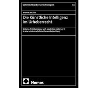 Die Künstliche Intelligenz im Urheberrecht: Systeme, Arbeitsprozesse und -ergebnisse moderner KI in einer urheberrechtlichen Gesamtbetrachtung: 13