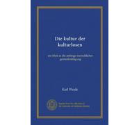 Die kultur der kulturlosen: ein blick in die anfänge menschlicher geistesbetätigung