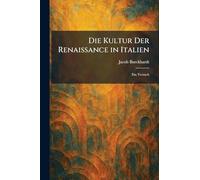 Die Kultur Der Renaissance in Italien: Ein Versuch