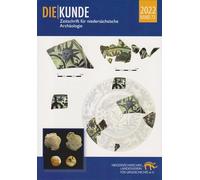 Die Kunde Band 73/2022: Zeitschrift für niedersächsische Archäologie