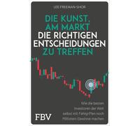 Die Kunst, am Markt die richtigen Entscheidungen zu treffen: Wie die besten Investoren der Welt selbst mit Fehlgriffen noch Millionen-Gewinne machen | Trading u. Investment