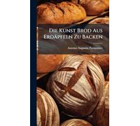 Die Kunst Brod Aus Erdäpfeln Zu Backen