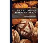 Die Kunst Brod Aus Erdäpfeln Zu Backen