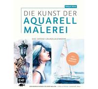 Die Kunst der Aquarellmalerei - das große Watercolor-Grundlagenwerk: Beeindruckende Bilder malen - Alles zu Porträt, Landschaft, Natur inkl. 2 Gutscheincodes für Online-Workshops