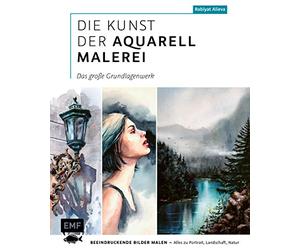 Die Kunst der Aquarellmalerei - das große Watercolor-Grundlagenwerk: Beeindruckende Bilder malen - Alles zu Portrait, Landschaft, Natur inkl. 2 Gutscheincodes für Online-Workshops