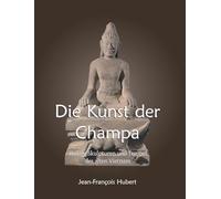 Die Kunst der Champa: Heilige Skulpturen und Tempel des alten Vietnam