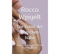 Die Kunst der ehrlichen Nähe: Wege zu echter Intimität und Kommunikation