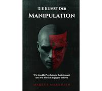Die Kunst der Manipulation: Wie dunkle Psychologie funktioniert und wie Sie sich dagegen wehren