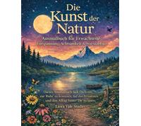 Die Kunst der Natur: Ausmalbuch für Erwachsene - Entspannung, Achtsamkeit & Stressabbau
