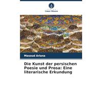 Die Kunst der persischen Poesie und Prosa: Eine literarische Erkundung