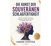 Die Kunst der souveränen Schlagfertigkeit: Wie du in schwierigen Gesprächen ruhig bleibst, klare Grenzen setzt und die richtigen Worte findest