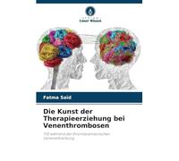 Die Kunst der Therapieerziehung bei Venenthrombosen: TVE während der thromboembolischen Venenerkrankung
