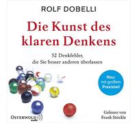 Die Kunst des klaren Denkens: 52 Denkfehler, die Sie besser anderen überlassen