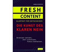 Die Kunst des klaren Nein: Grenzen setzen, Zeit schützen, Fokus behalten. (FRESH CONTENT - Klartext für Entscheider)