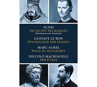 Die Kunst des Krieges - Psychologie der Massen - Wege zu sich selbst - Der Fürst: Sunzi aus dem Chinesischen übersetzt