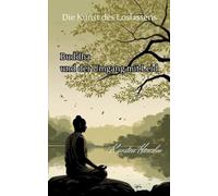 Die Kunst des Loslassens: Buddha und der Umgang mit Leid: 5 (Die neue Erde)