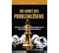 Die Kunst des Problemlösens: Wie edle Geister Schwierigkeiten in Gelegenheiten verwandeln