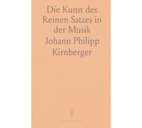 Die Kunst des Reinen Satzes in der Musik: Aus sicheren Grundsätzen hergeleitet, mit Beyspielen erläutert