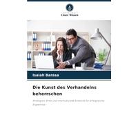 Die Kunst des Verhandelns beherrschen: Strategien, Ethik und interkulturelle Einblicke für erfolgreiche Ergebnisse