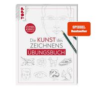 Die Kunst des Zeichnens - Übungsbuch: Mit gezieltem Training Schritt für Schritt zum Zeichenprofi