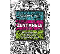 Die Kunst des Zentangle: 50 inspirierende Zeichnungen, Entwürfe und Ideen
