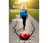 Die Kunst Grenzen zu setzen: Warum klare Grenzen der Schlüssel zu echter Nähe sind