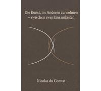 Die Kunst, im Anderen zu wohnen - zwischen zwei Einsamkeiten