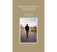 Die Kunst nicht zu bleiben: Warum manche Beziehungen uns verändern und andere uns verschwinden lassen.