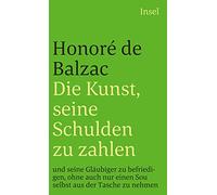 Die Kunst, seine Schulden zu zahlen: Und seine Gläubiger zu befriedigen, ohne auch nur einen Sou selbst aus der Tasche zu nehmen