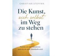 Die Kunst, sich selbst im Weg zu stehen: Warum wir uns sabotieren und wie du neue Standards setzt