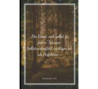 „Die Kunst, sich selbst zu feiern“: „Die Kunst, sich selbst zu feiern“ Warum Selbstwertgefühl wichtiger ist als Perfektion.