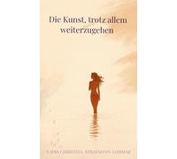 Die Kunst, trotz allem weiterzugehen