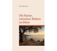 Die Kunst, zwischen Welten zu leben: Über Herkunft, Liebe und die Dinge, die bleiben