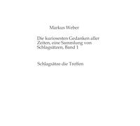Die kuriosesten Gedanken aller Zeiten, eine Sammlung von Schlagsätzen, Band 1: Schlagsätze die Treffen
