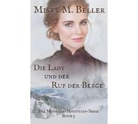 Die Lady und der Ruf der Berge (Die Montana-Mountain-Serie)
