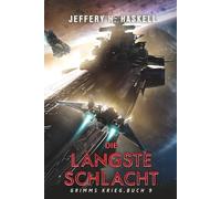 Die längste Schlacht: Eine militärische Science-Fiction-Serie (Grimms Krieg)