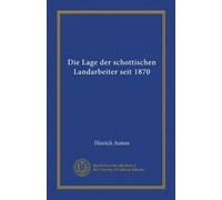 Die Lage der schottischen Landarbeiter seit 1870 (Vol-1)