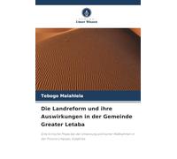 Die Landreform und ihre Auswirkungen in der Gemeinde Greater Letaba: Eine kritische Phase bei der Umsetzung politischer Maßnahmen in der Provinz Limpopo, Südafrika
