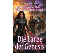 Die Lanze der Genesis: Eine Reise voller Fleisch, Säfte und absoluter Hingabe