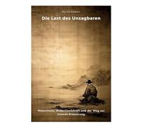 Die Last des Unsagbaren: Melancholie, Widerstandskraft und der Weg zur inneren Erneuerung