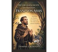 DIE LEBENSGESCHICHTE DES HEILIGEN FRANZ VON ASSIS (DOMINIC CATHOLIC BOOKS)