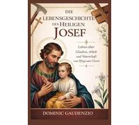 DIE LEBENSGESCHICHTE DES HEILIGEN JOSEF (DOMINIC CATHOLIC BOOKS)