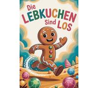 Die Lebkuchen sind los…: Lustiges Ausmalbuch für Kinder & Senioren - 79 Bilder, 159 Seiten: Fröhlicher Malspaß mit jedem zweiten Blatt leer - perfekt für Kinder, Senioren und alle Kreativen!