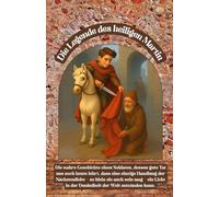 Die Legende des heiligen Martin: Eine liebevoll illustrierte Erzählung über Güte, Licht und Hoffnung für Kinder und Familien