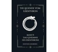 Die Legende vom Eisenthron: Das Geheimnis des Eisenthrons