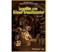 „Die Legende vom Wiener Brezelmonster: Zweiter Teil der Serie (Legenden von Wiener Brezelmonster)