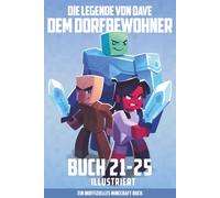 Die Legende Von Dave Dem Dorfbewohner Buch 21-25: Ein Inoffizielles Minecraft Buch (Dave Dem Dorfbewohner Sammlungen)