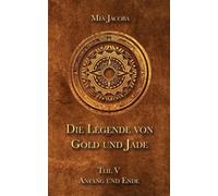 Die Legende von Gold und Jade 5: Anfang und Ende