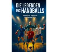 Die Legenden des Handballs: Die größten Spieler der Handballgeschichte